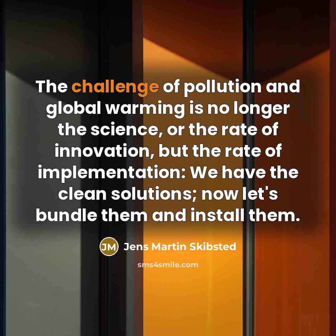 “The challenge of pollution and global warming is no longer…” quote by Jens Martin Skibsted