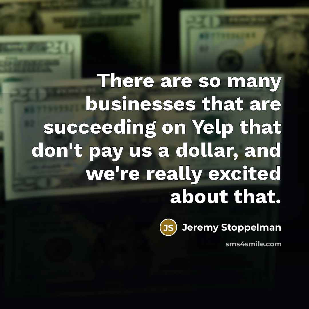 “There are so many businesses that are succeeding on Yelp…” quote by Jeremy Stoppelman