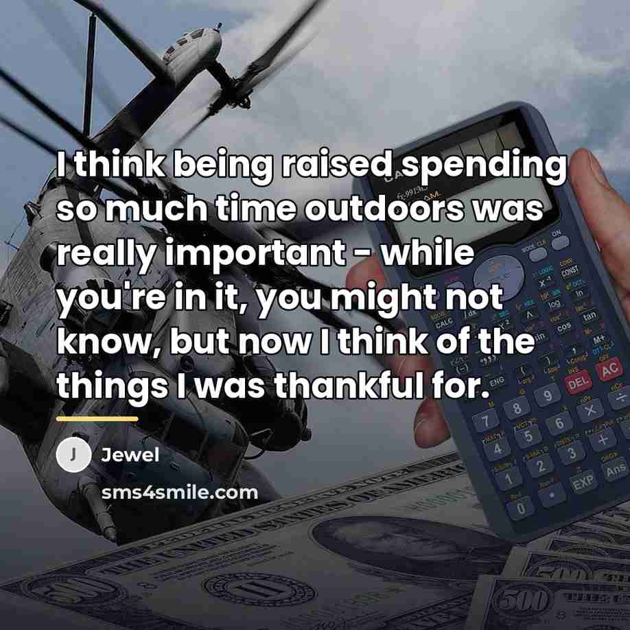 “I think being raised spending so much time outdoors was…” quote by Jewel