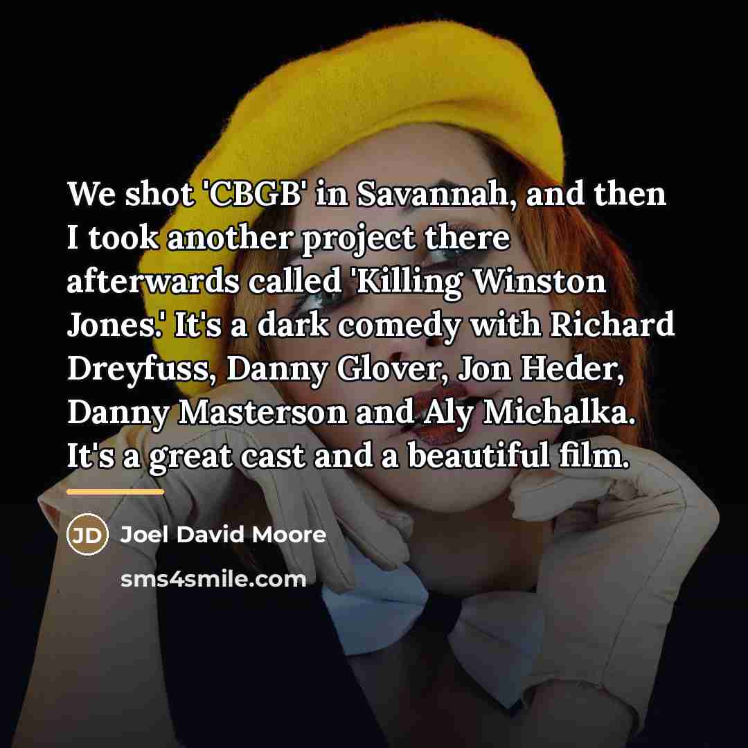 “We shot 'CBGB' in Savannah, and then I took another…” quote by Joel David Moore