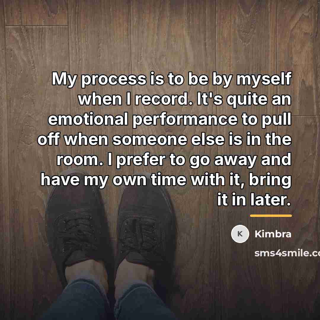 “My process is to be by myself when I record.…” quote by Kimbra
