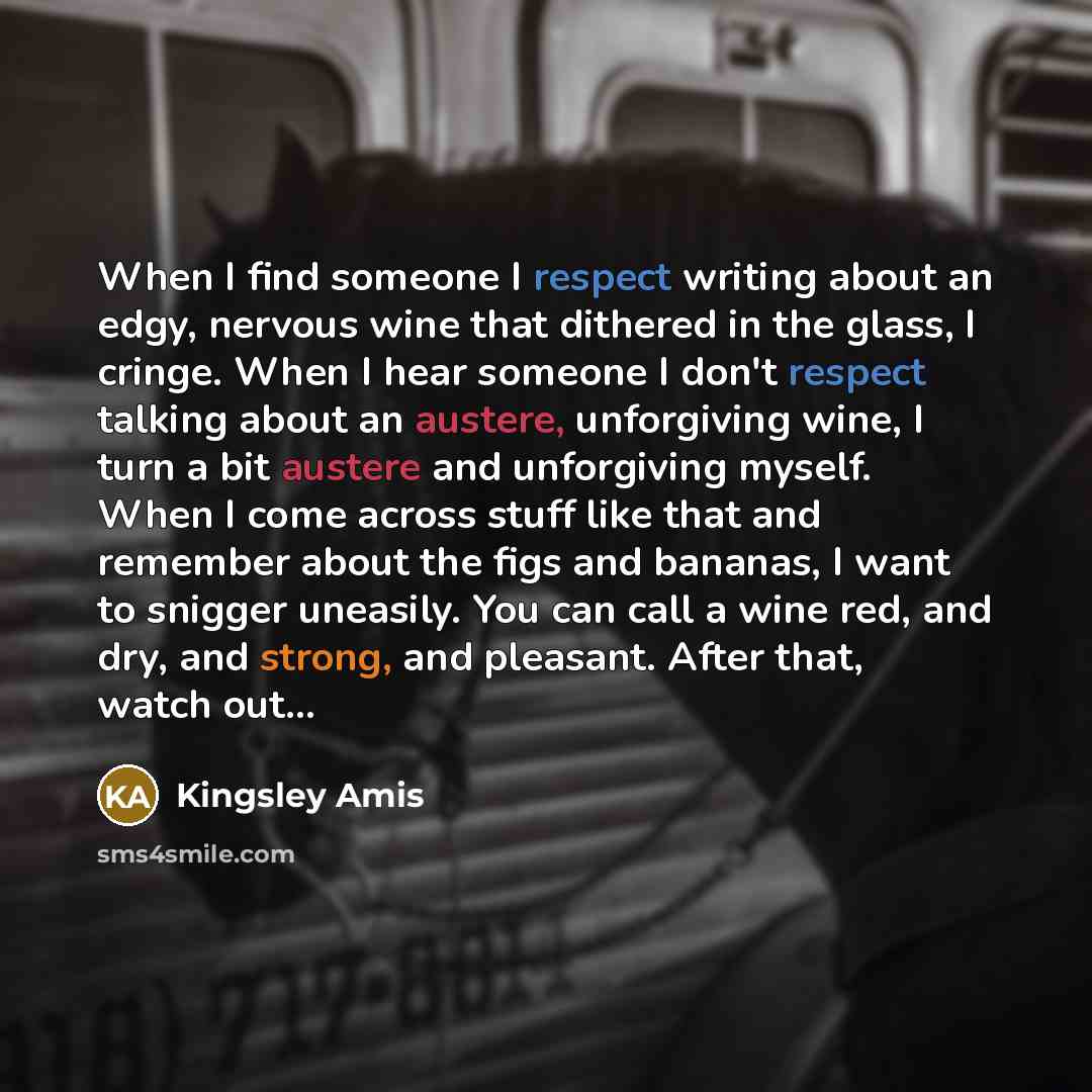 “When I find someone I respect writing about an edgy,…” quote by Kingsley Amis