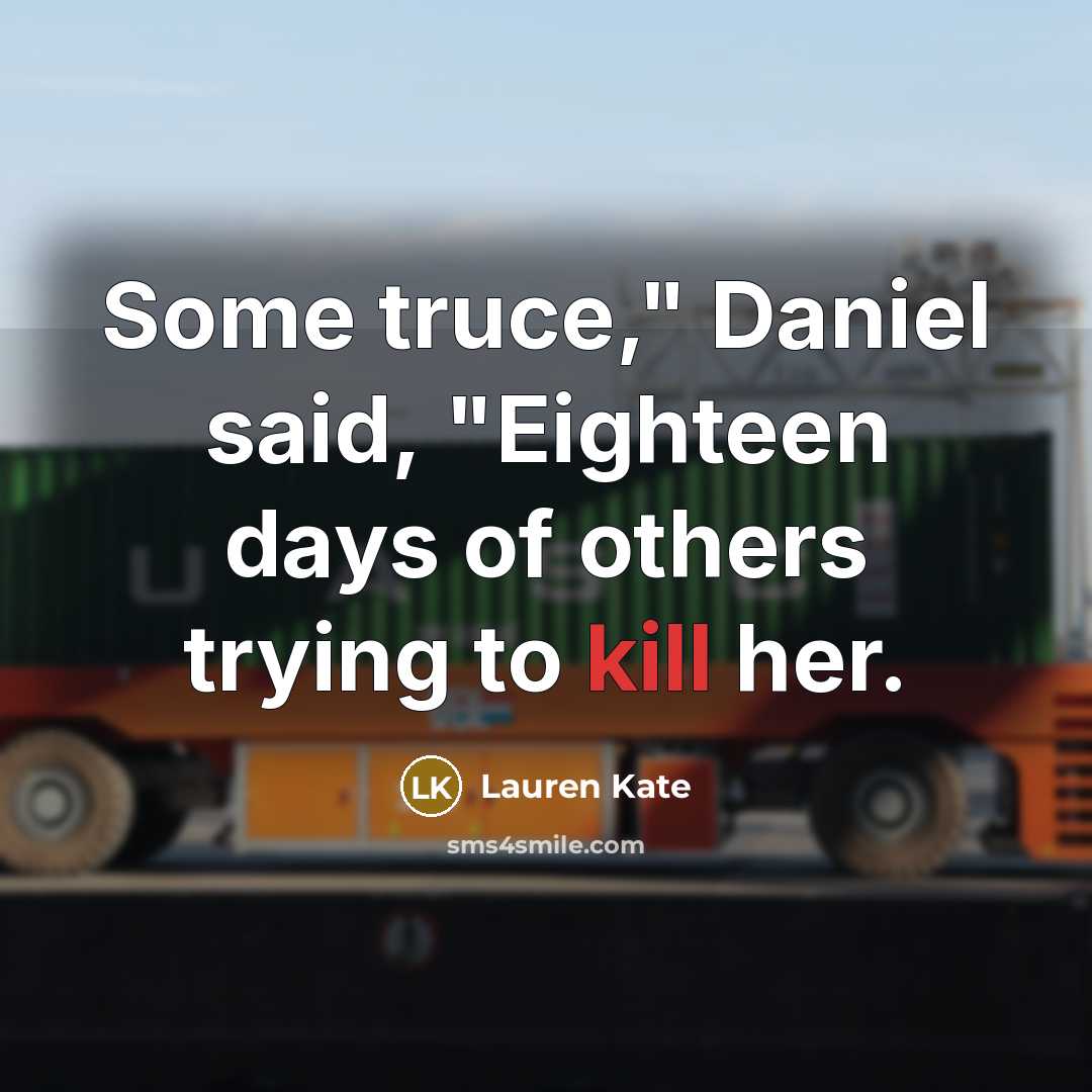 “Some truce," Daniel said, "Eighteen days of others trying to…” quote by Lauren Kate