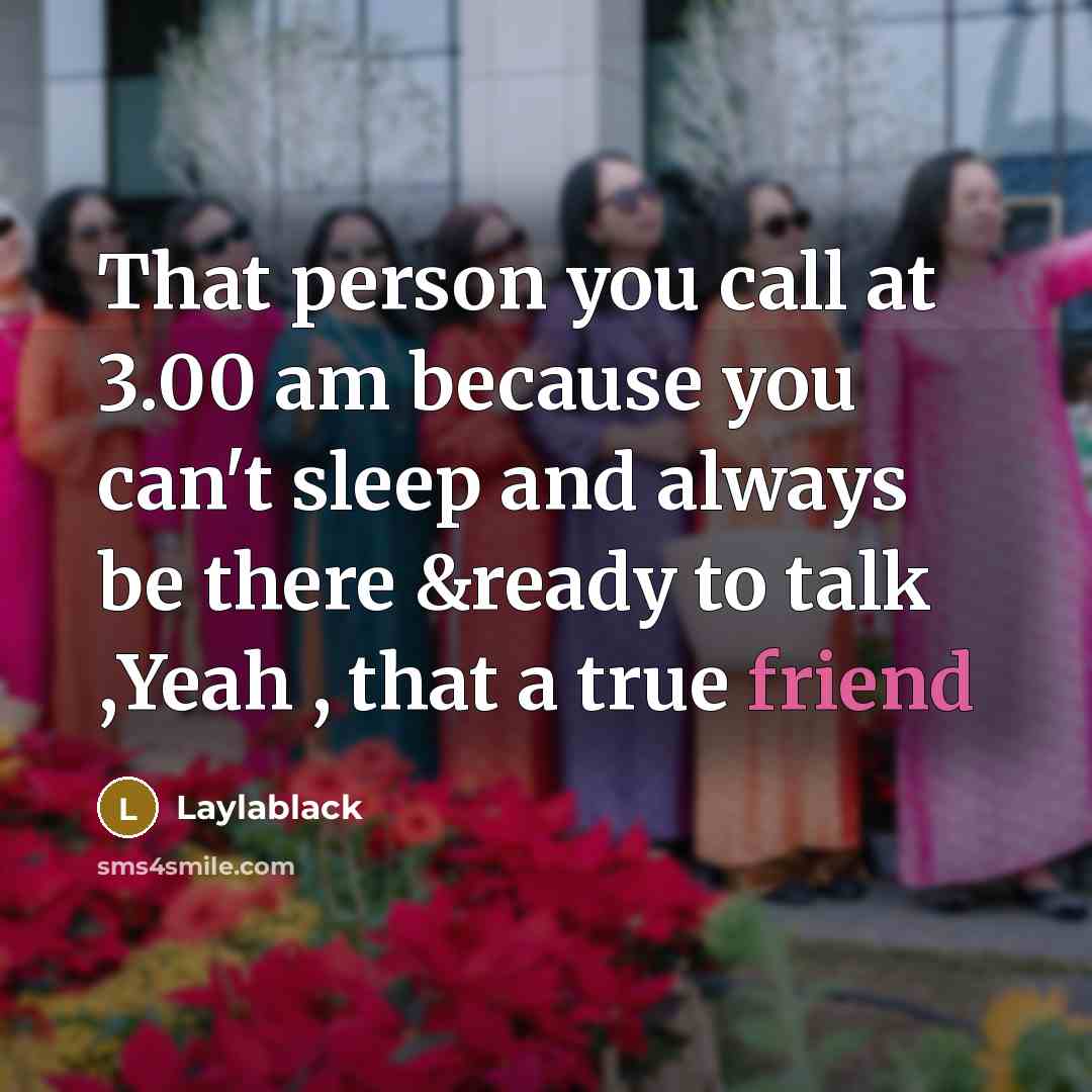 “That person you call at 3.00 am because you can't…” quote by Laylablack