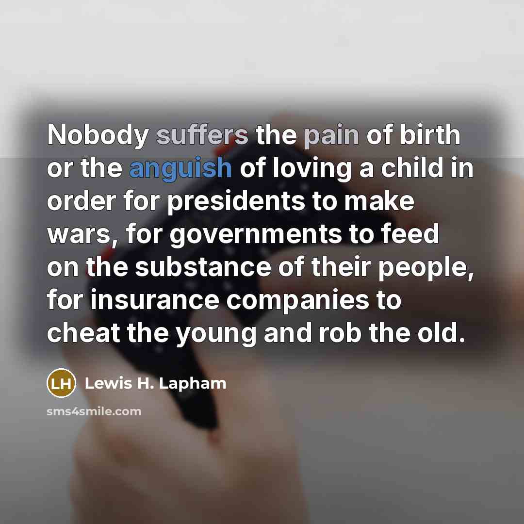 “Nobody suffers the pain of birth or the anguish of…” quote by Lewis H. Lapham