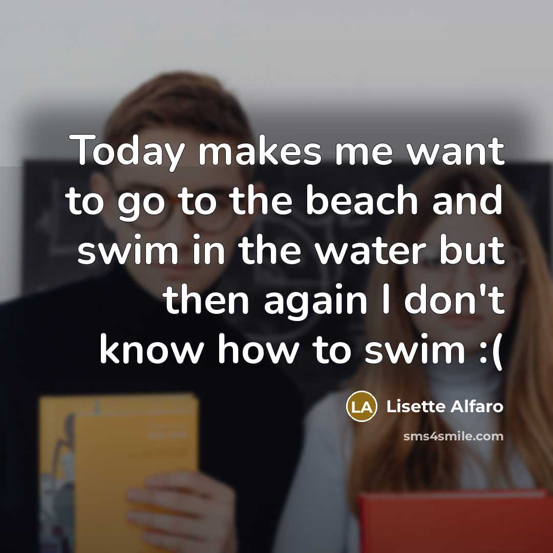 “Today makes me want to go to the beach and…” quote by Lisette Alfaro