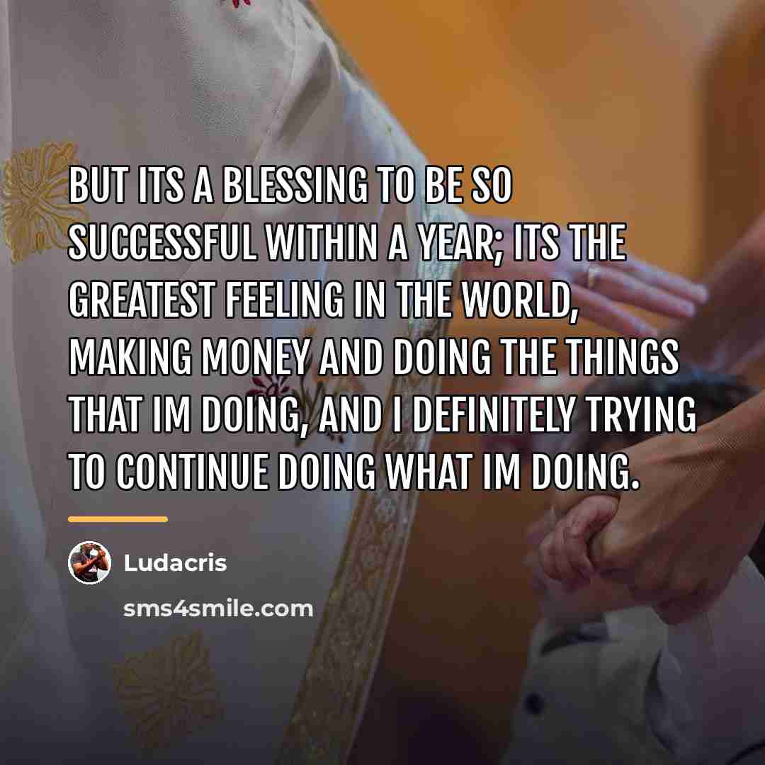 “But its a blessing to be so successful within a…” quote by Ludacris