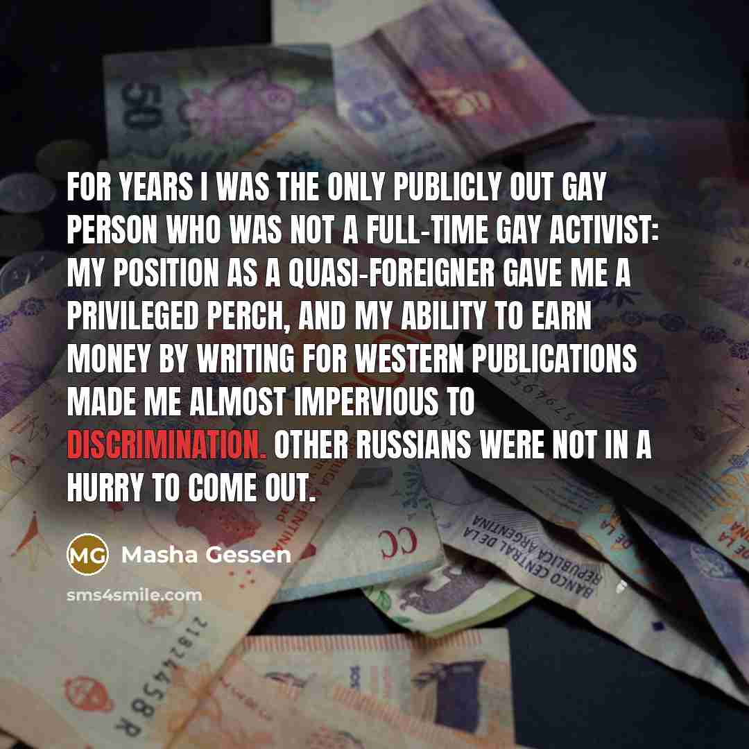 “For years I was the only publicly out gay person…” quote by Masha Gessen