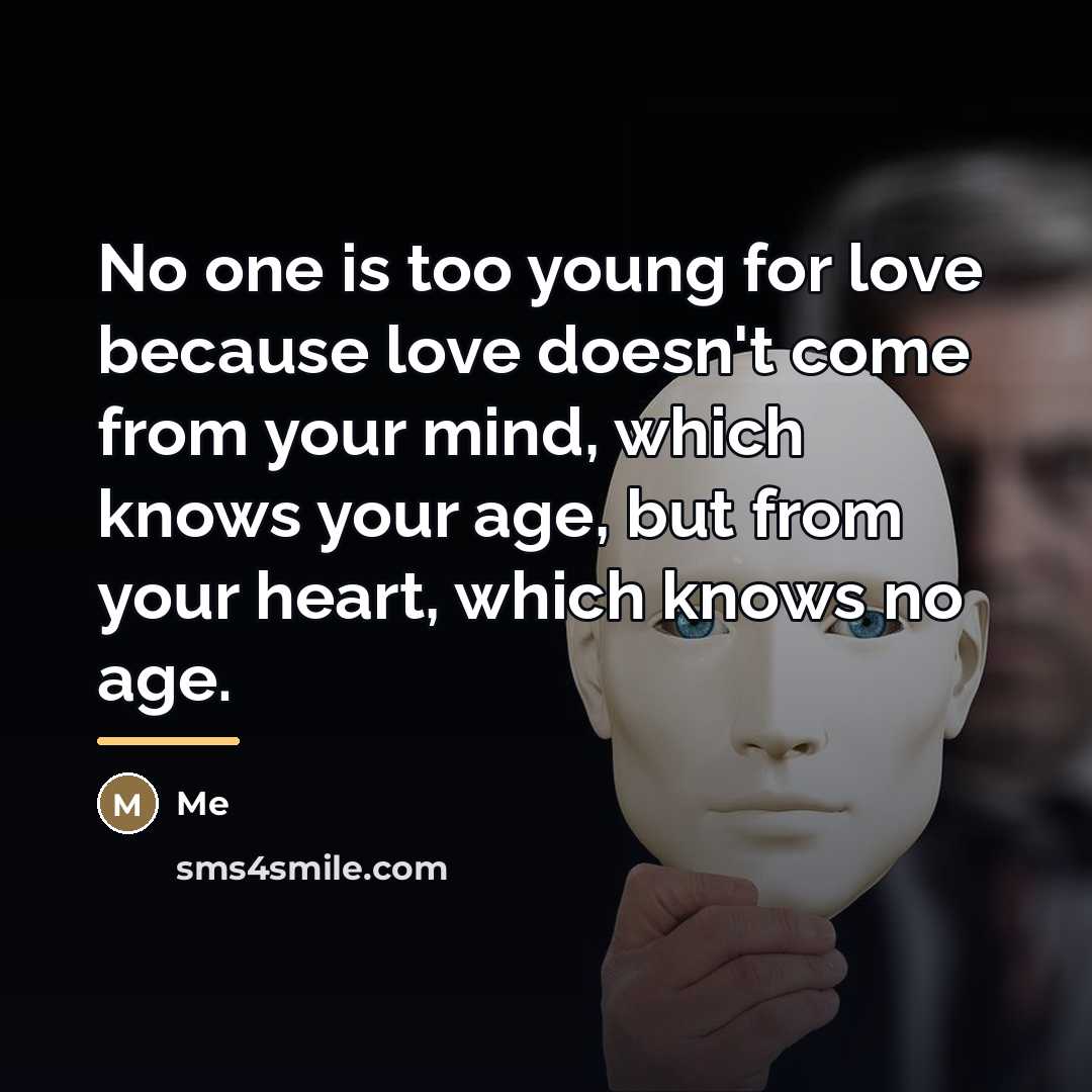 “No one is too young for love because love doesn't…” quote by Me