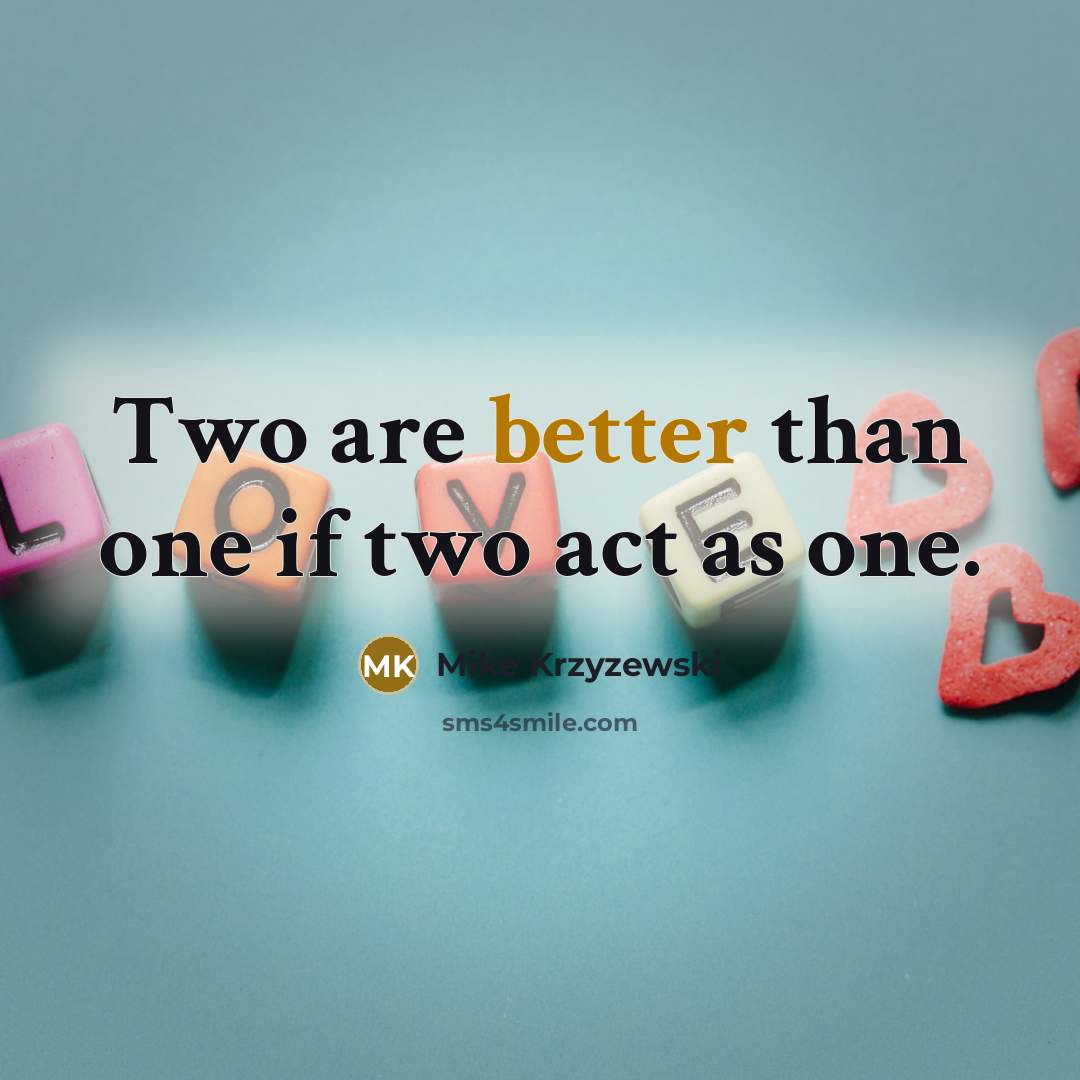 “Two are better than one if two act as one.” quote by Mike Krzyzewski