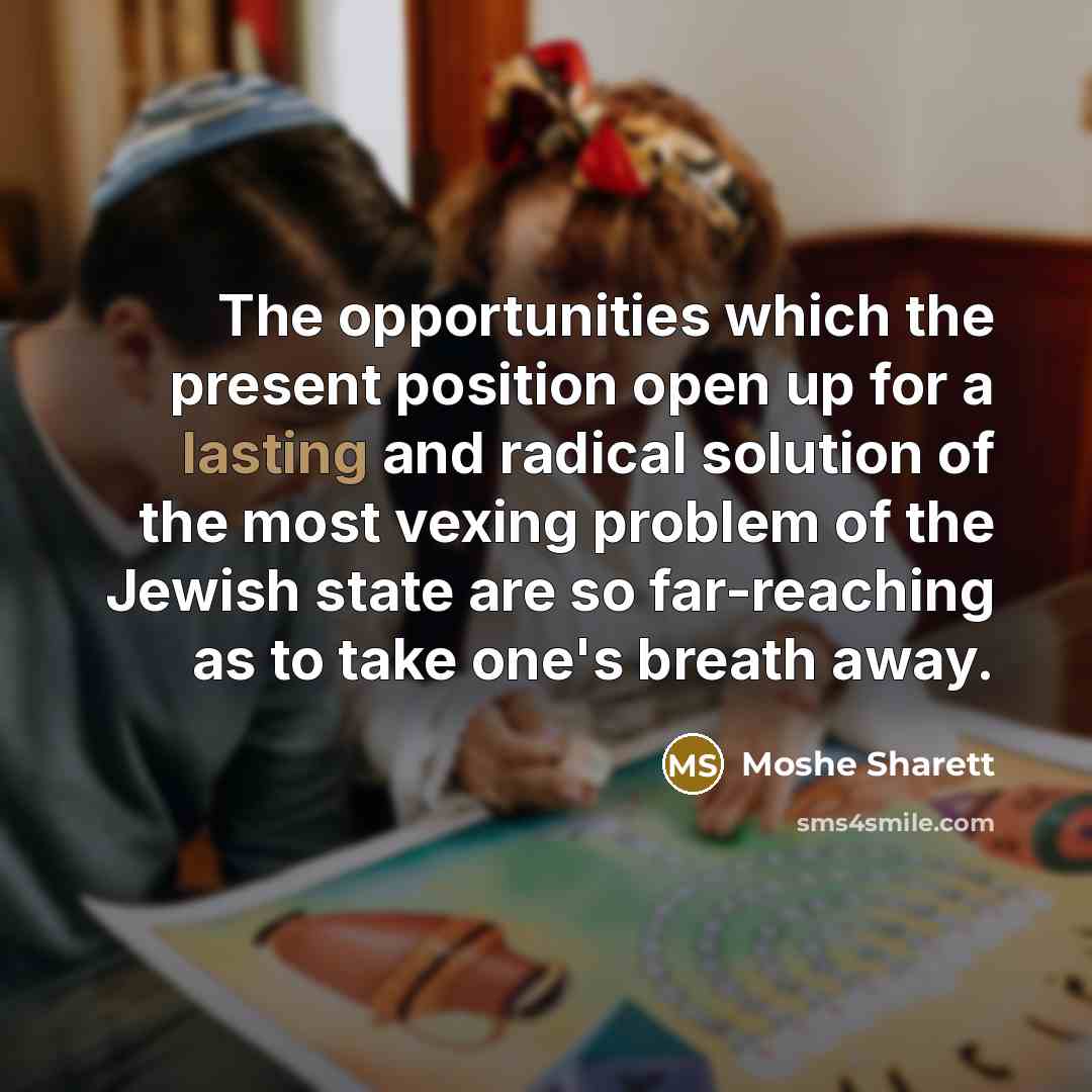 “The opportunities which the present position open up for a…” quote by Moshe Sharett