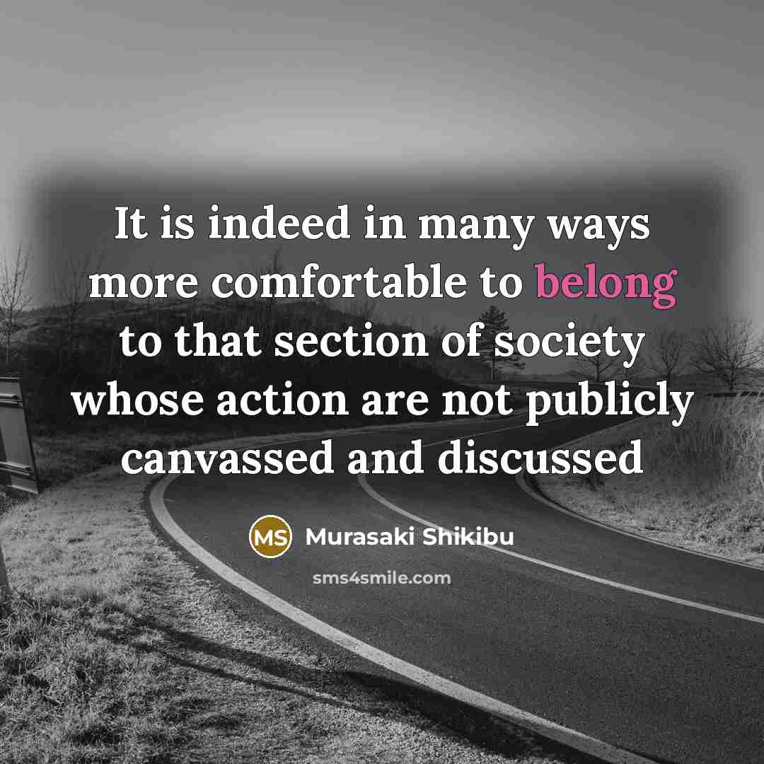 “It is indeed in many ways more comfortable to belong…” quote by Murasaki Shikibu