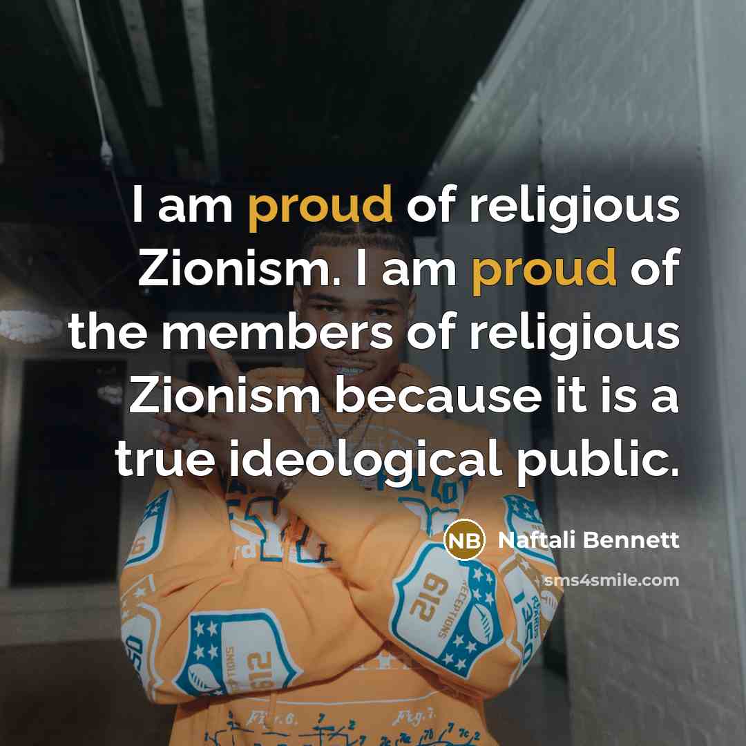 “I am proud of religious Zionism. I am proud of…” quote by Naftali Bennett