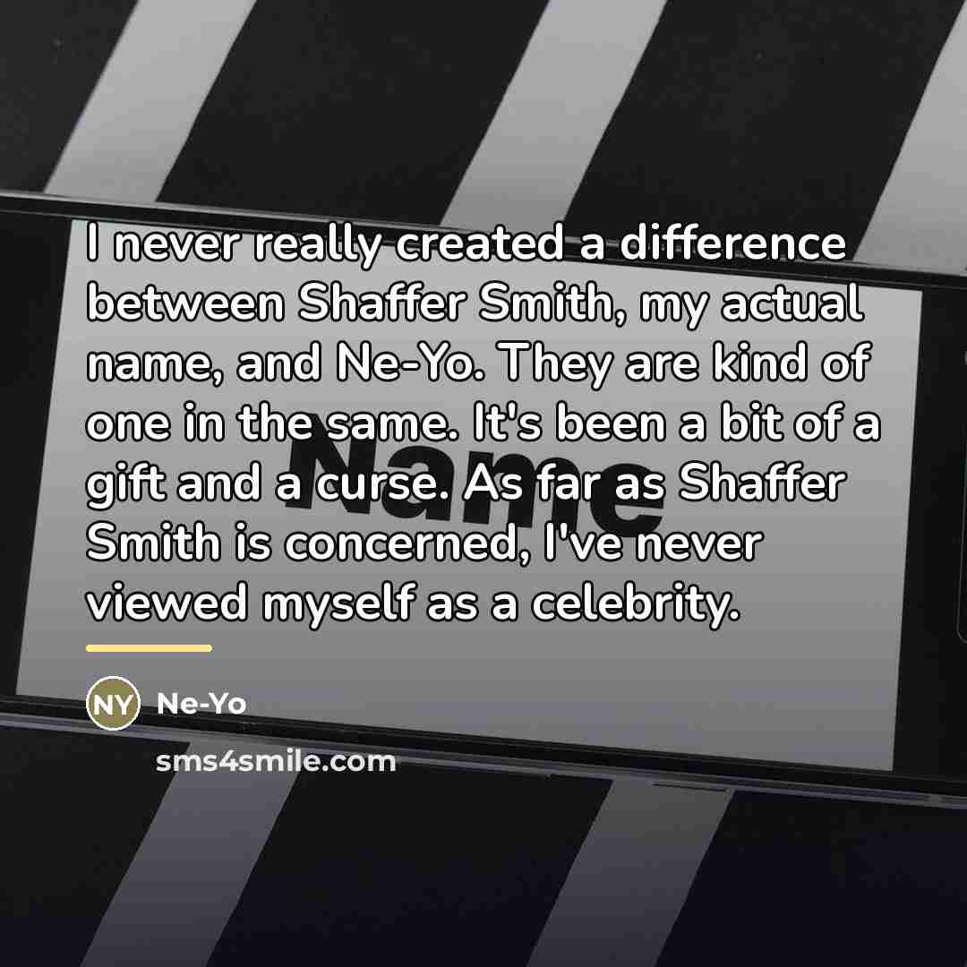“I never really created a difference between Shaffer Smith, my…” quote by Ne-Yo