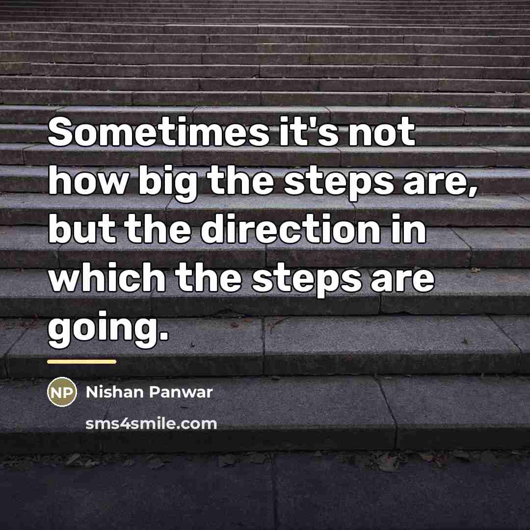 “Sometimes it's not how big the steps are, but the…” quote by Nishan Panwar