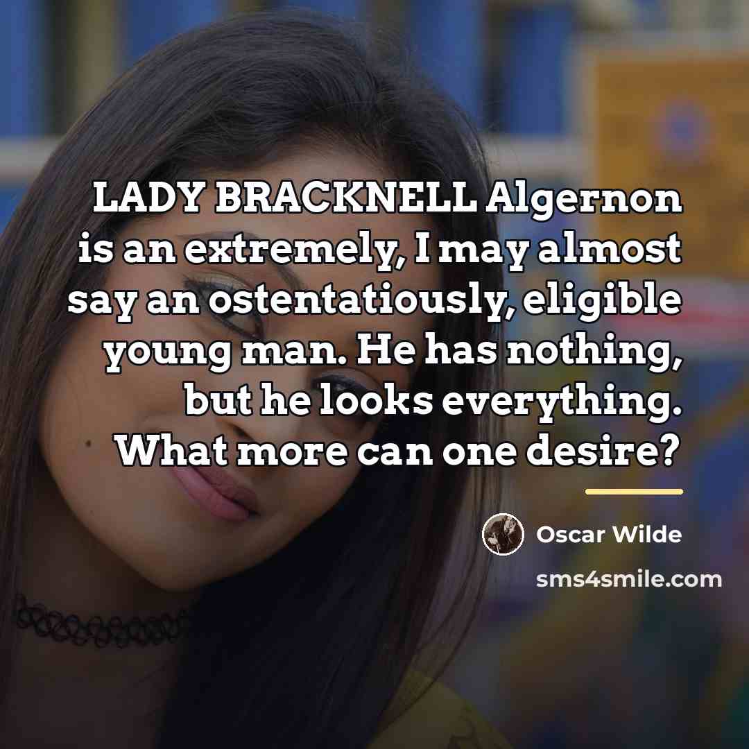 “LADY BRACKNELL Algernon is an extremely, I may almost say…” quote by Oscar Wilde