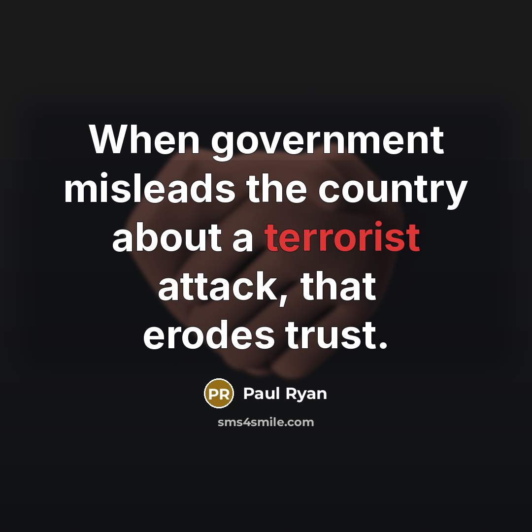“When government misleads the country about a terrorist attack, that…” quote by Paul Ryan