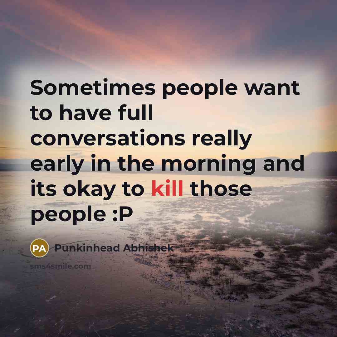“Sometimes people want to have full conversations really early in…” quote by Punkinhead Abhishek