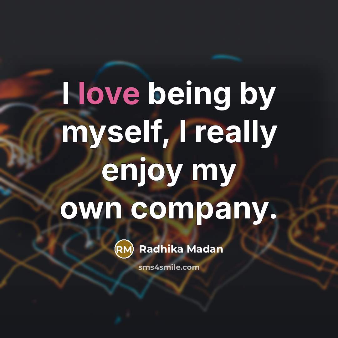 “I love being by myself, I really enjoy my own…” quote by Radhika Madan
