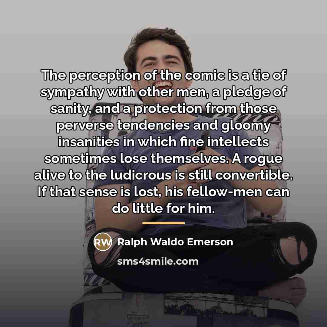 “The perception of the comic is a tie of sympathy…” quote by Ralph Waldo Emerson