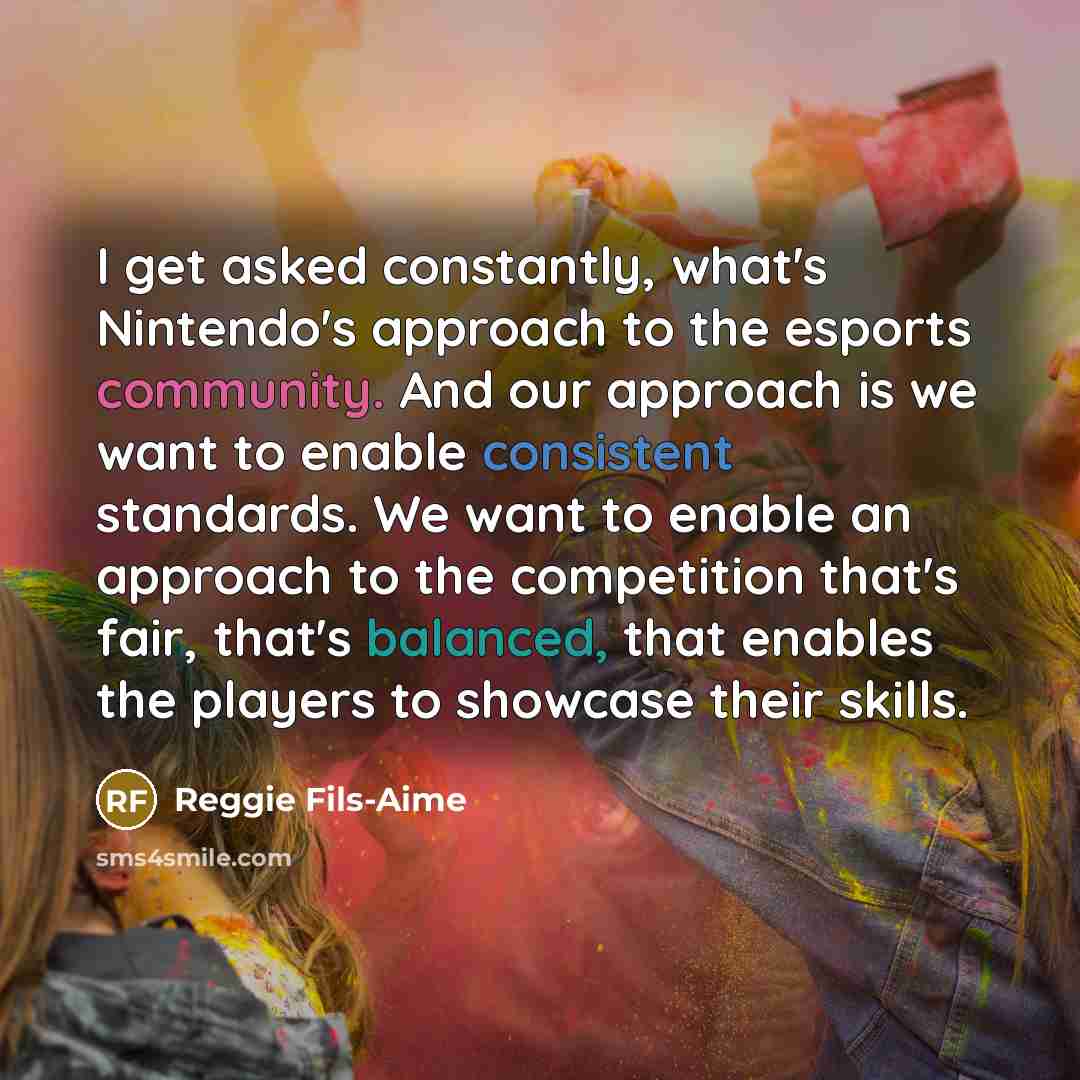 “I get asked constantly, what's Nintendo's approach to the esports…” quote by Reggie Fils-Aime