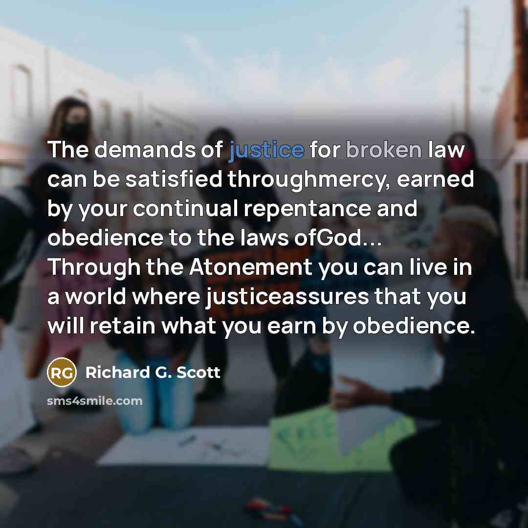 “The demands of justice for broken law can be satisfied…” quote by Richard G. Scott