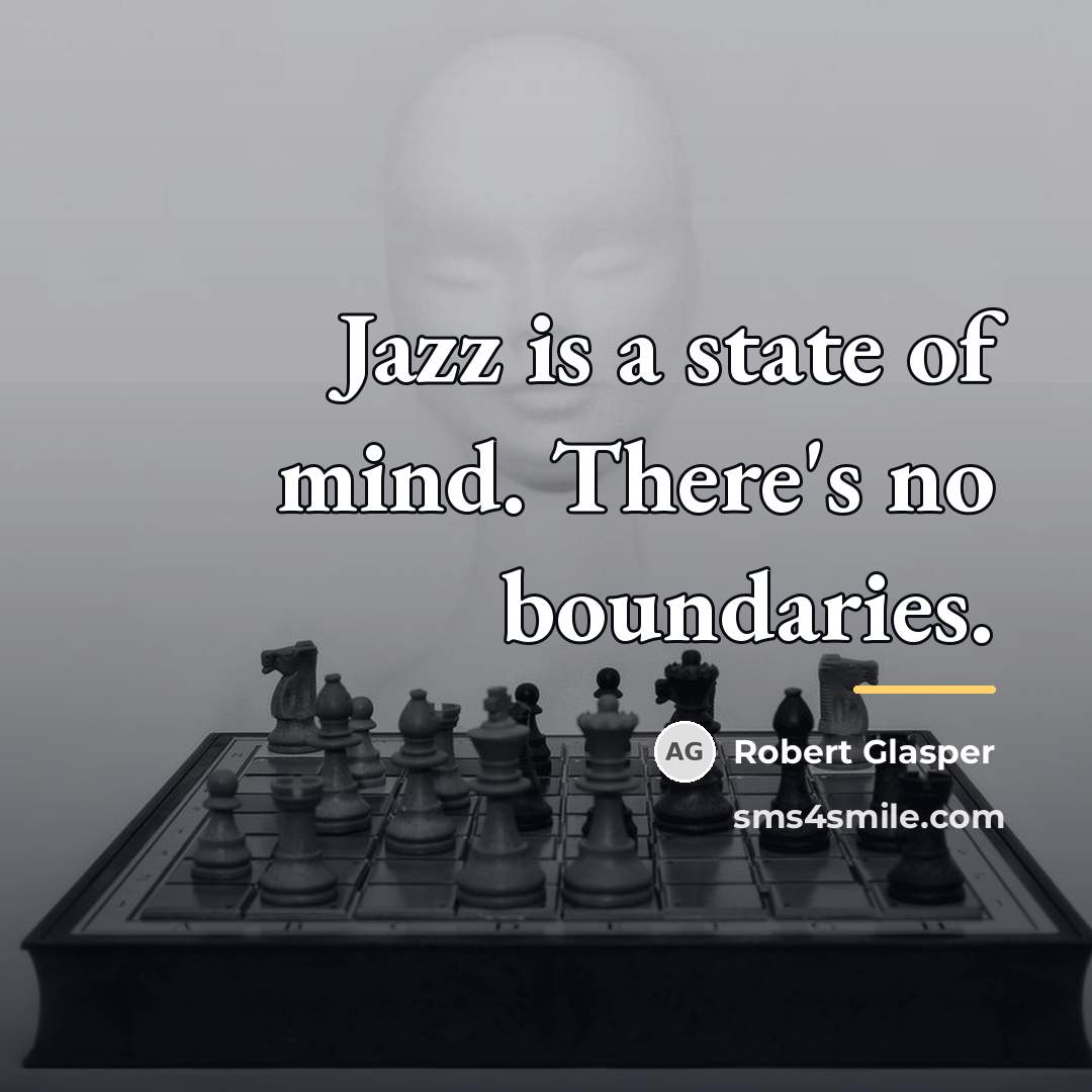 “Jazz is a state of mind. There's no boundaries.…” quote by Robert Glasper