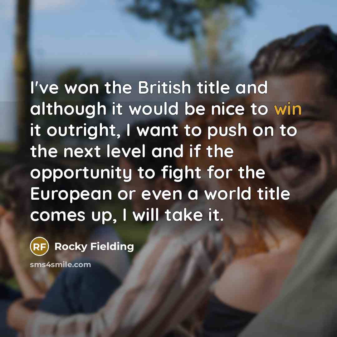 “I've won the British title and although it would be…” quote by Rocky Fielding