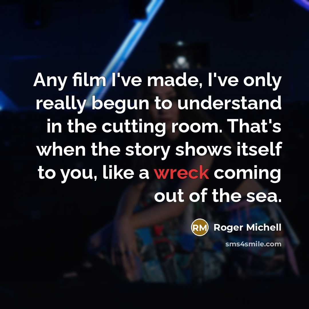 “Any film I've made, I've only really begun to understand…” quote by Roger Michell