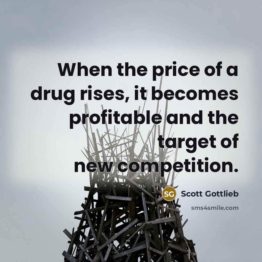 “When the price of a drug rises, it becomes profitable…” quote by Scott Gottlieb