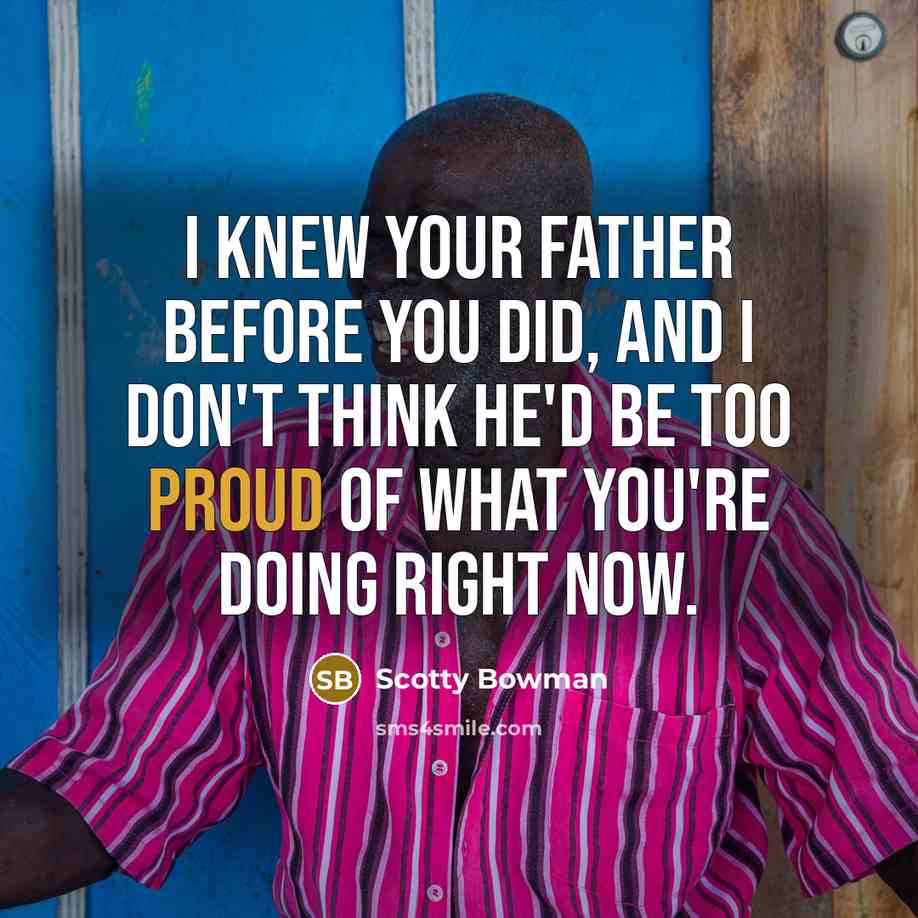 “I knew your father before you did, and I don't…” quote by Scotty Bowman