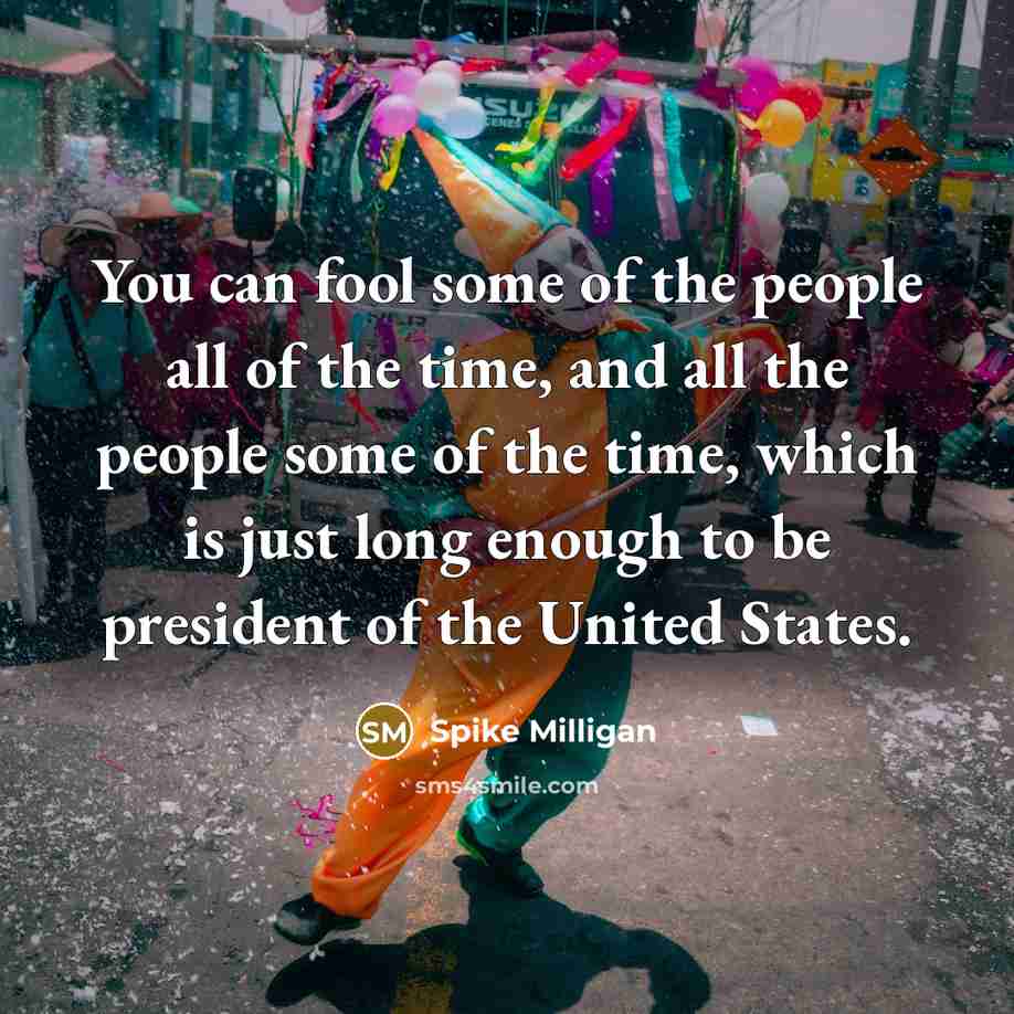 “You can fool some of the people all of the…” quote by Spike Milligan