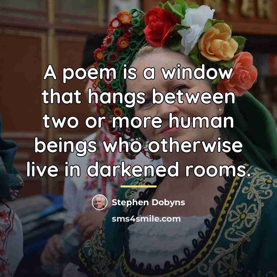 “A poem is a window that hangs between two or…” quote by Stephen Dobyns