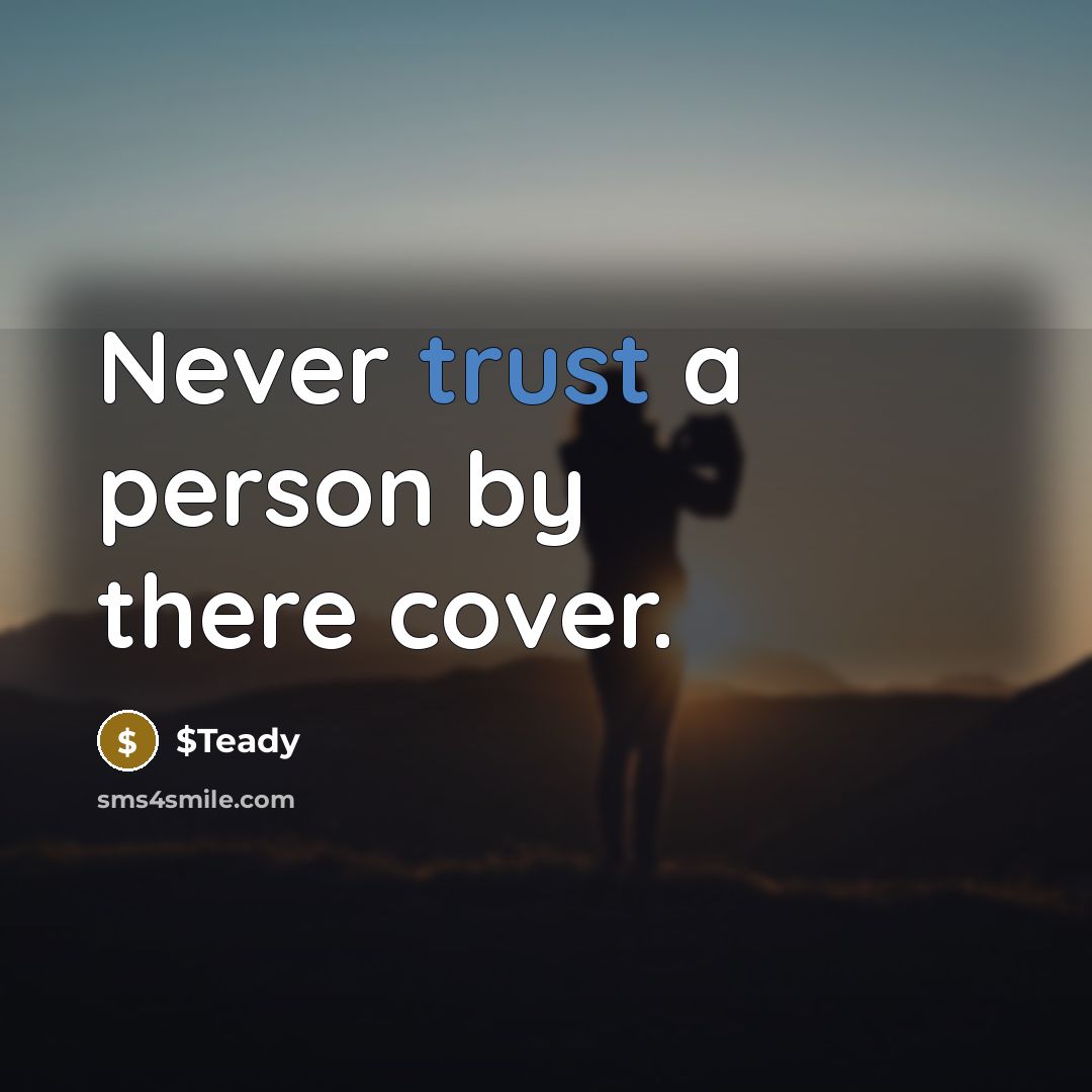 “Never trust a person by there cover.” quote by $Teady