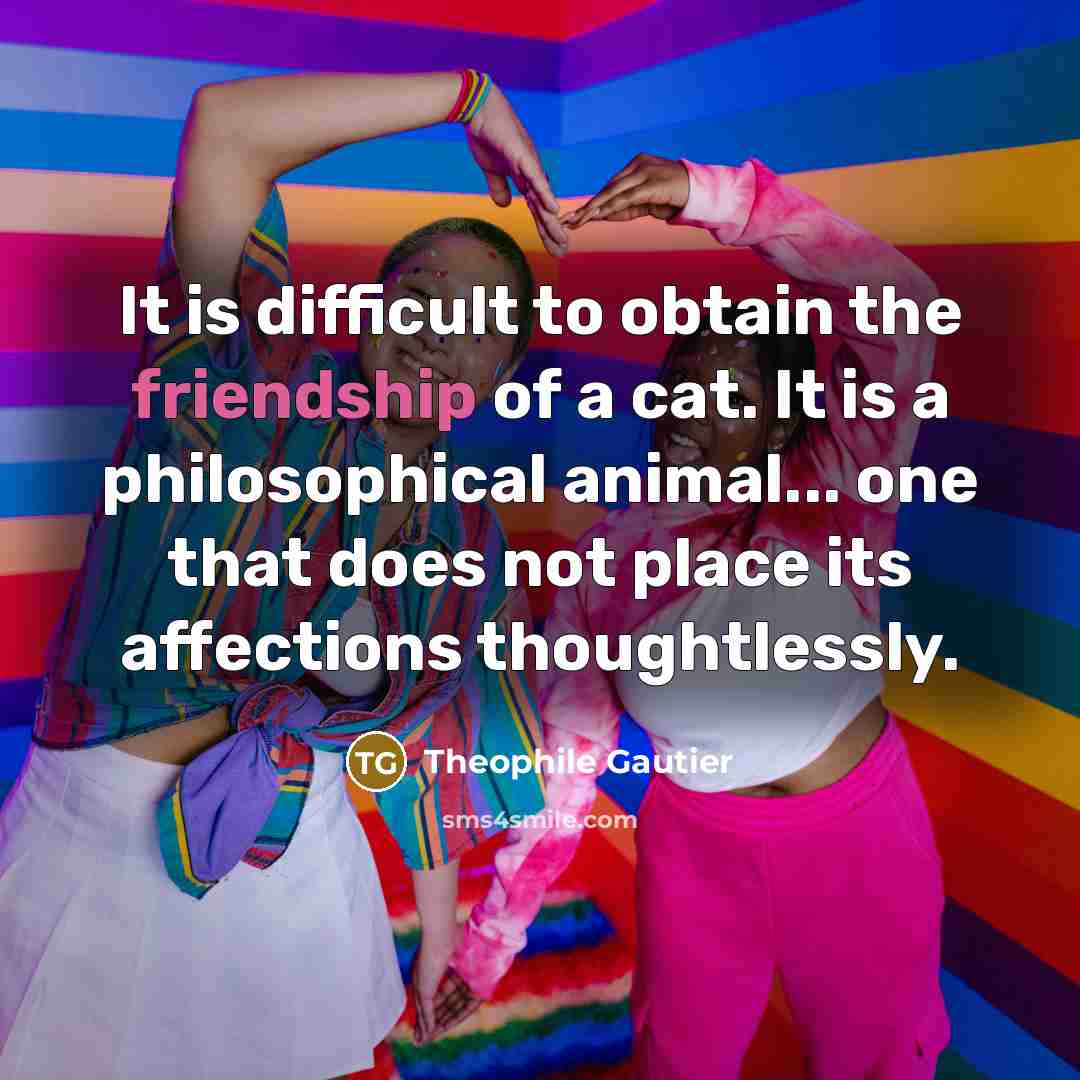 “It is difficult to obtain the friendship of a cat.…” quote by Theophile Gautier