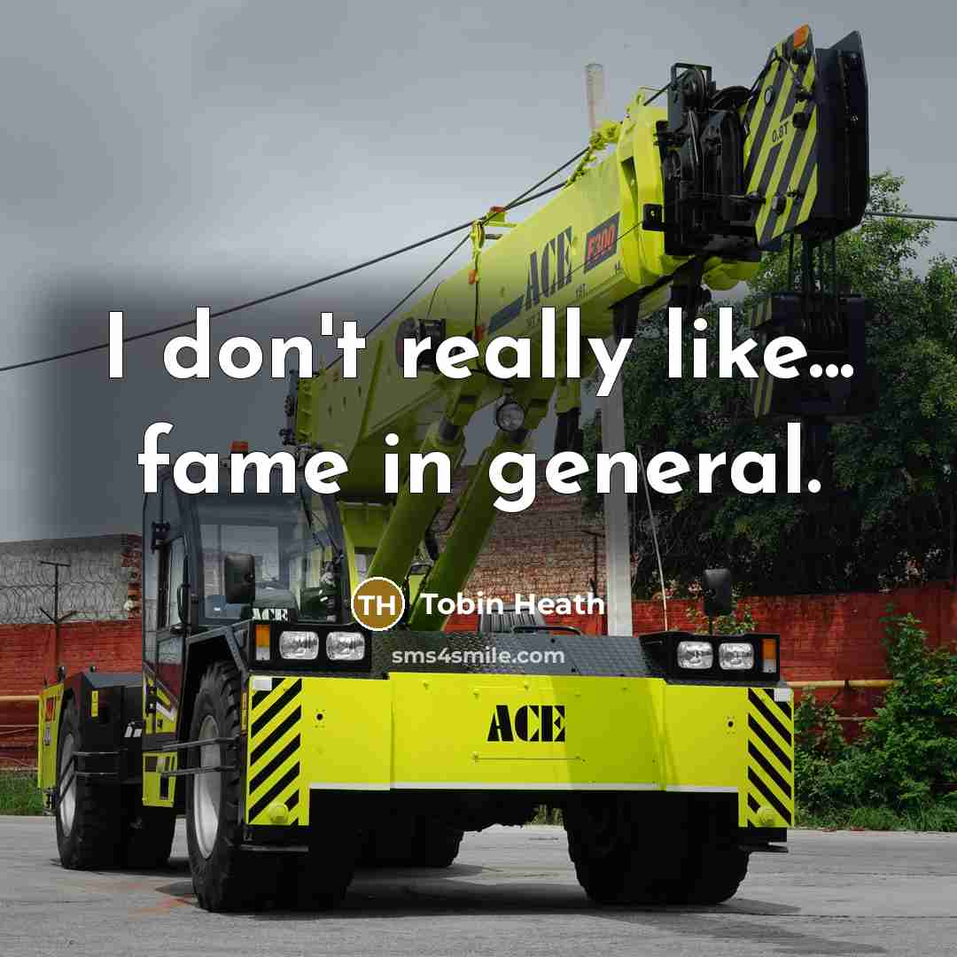 “I don't really like... fame in general.…” quote by Tobin Heath