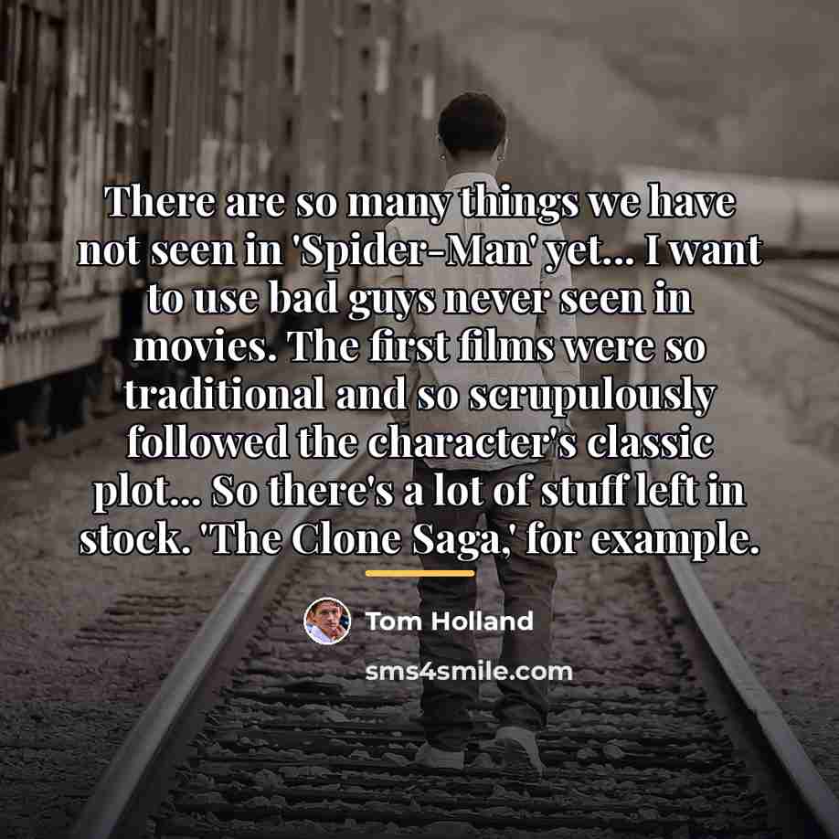“There are so many things we have not seen in…” quote by Tom Holland