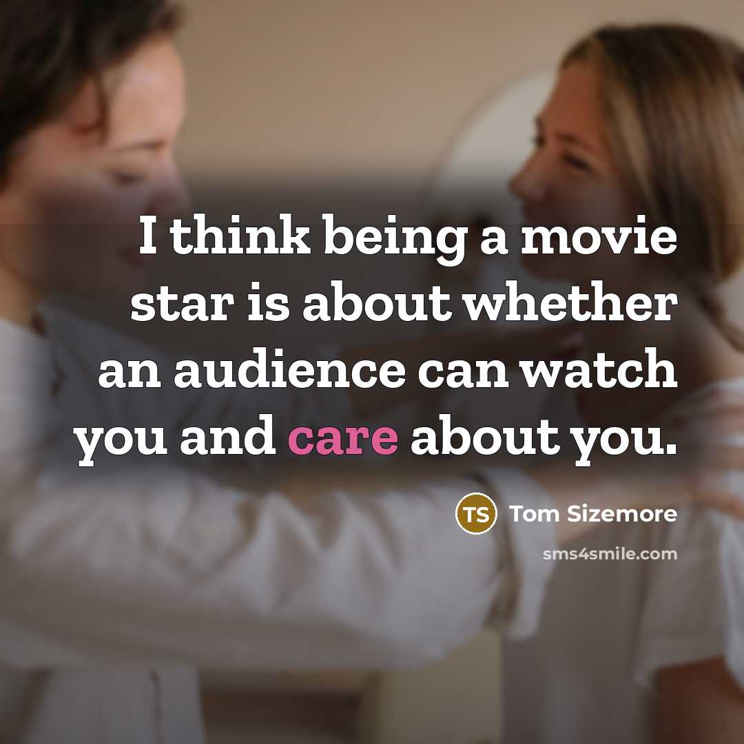 “I think being a movie star is about whether an…” quote by Tom Sizemore