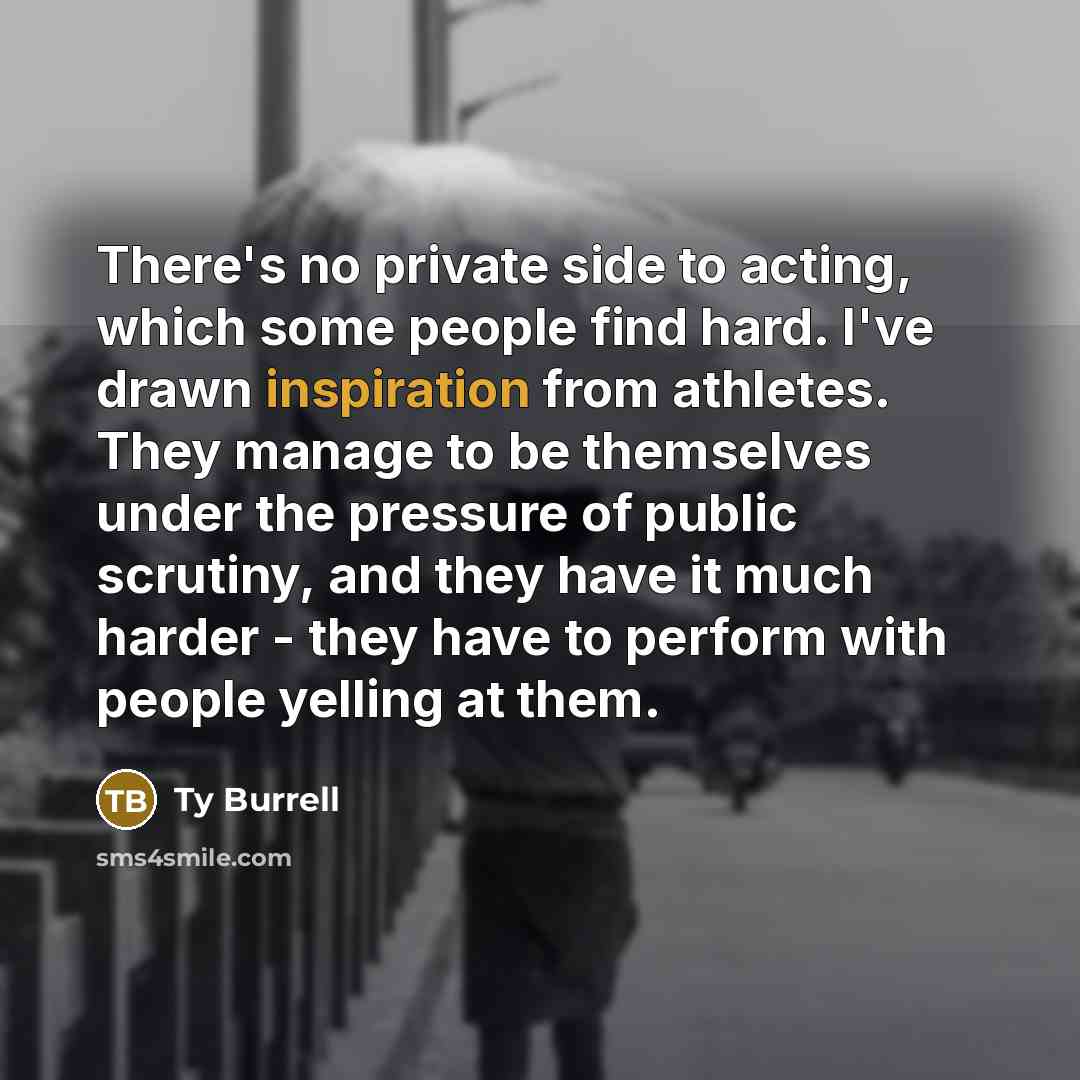 “There's no private side to acting, which some people find…” quote by Ty Burrell
