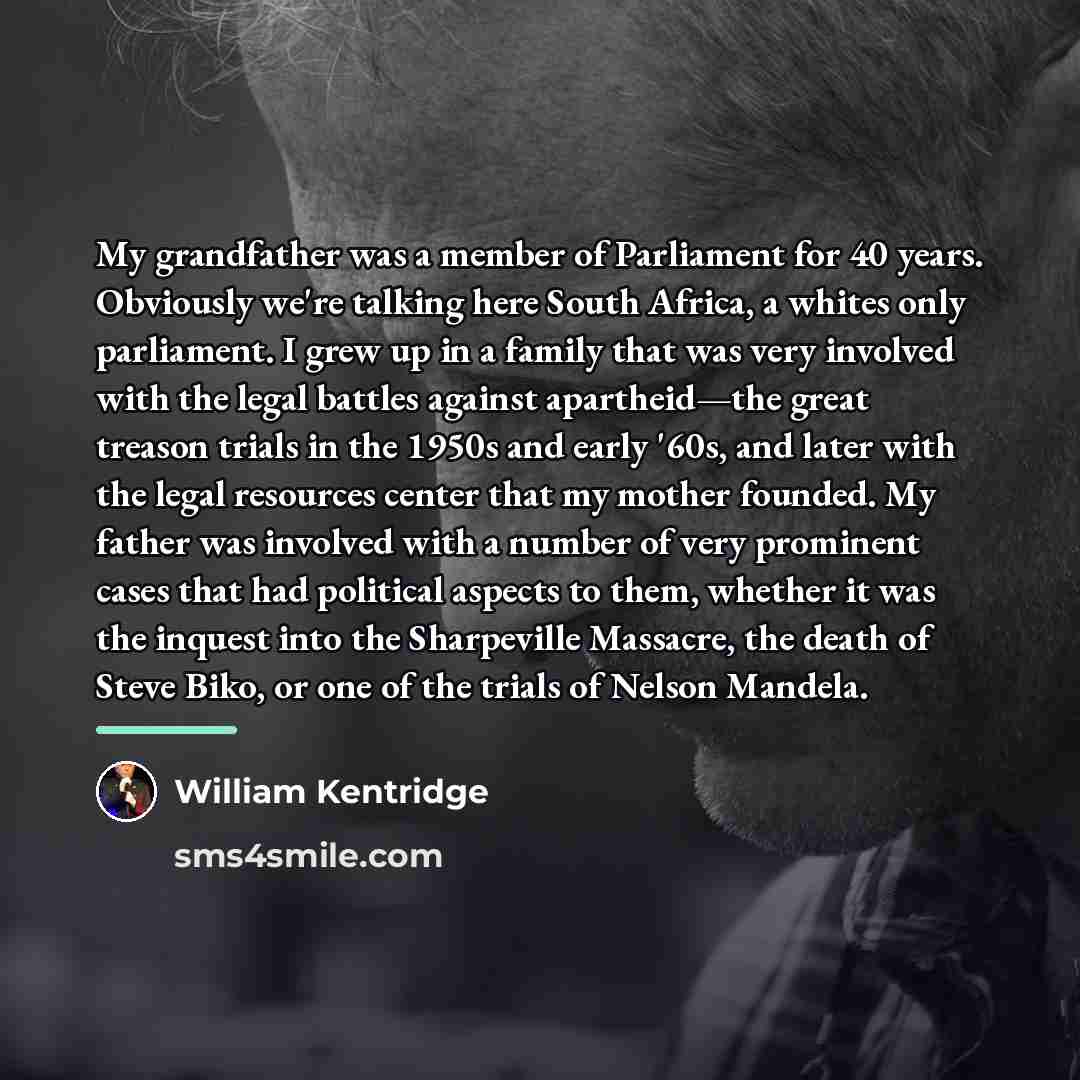 “My grandfather was a member of Parliament for 40 years.…” quote by William Kentridge