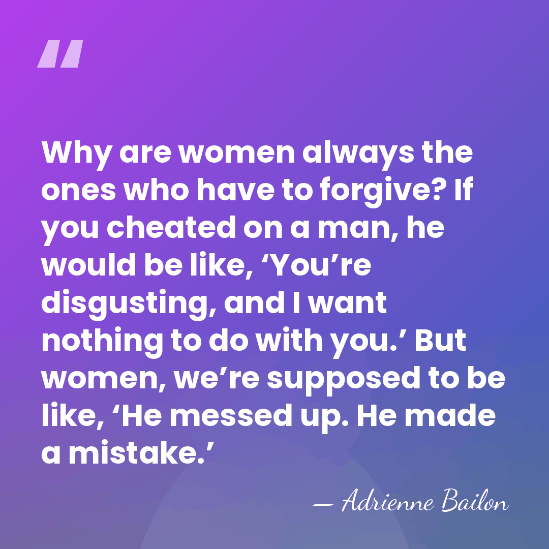 Why are women always the ones who have to forgive? If you&hellip; - Adrienne Bailon