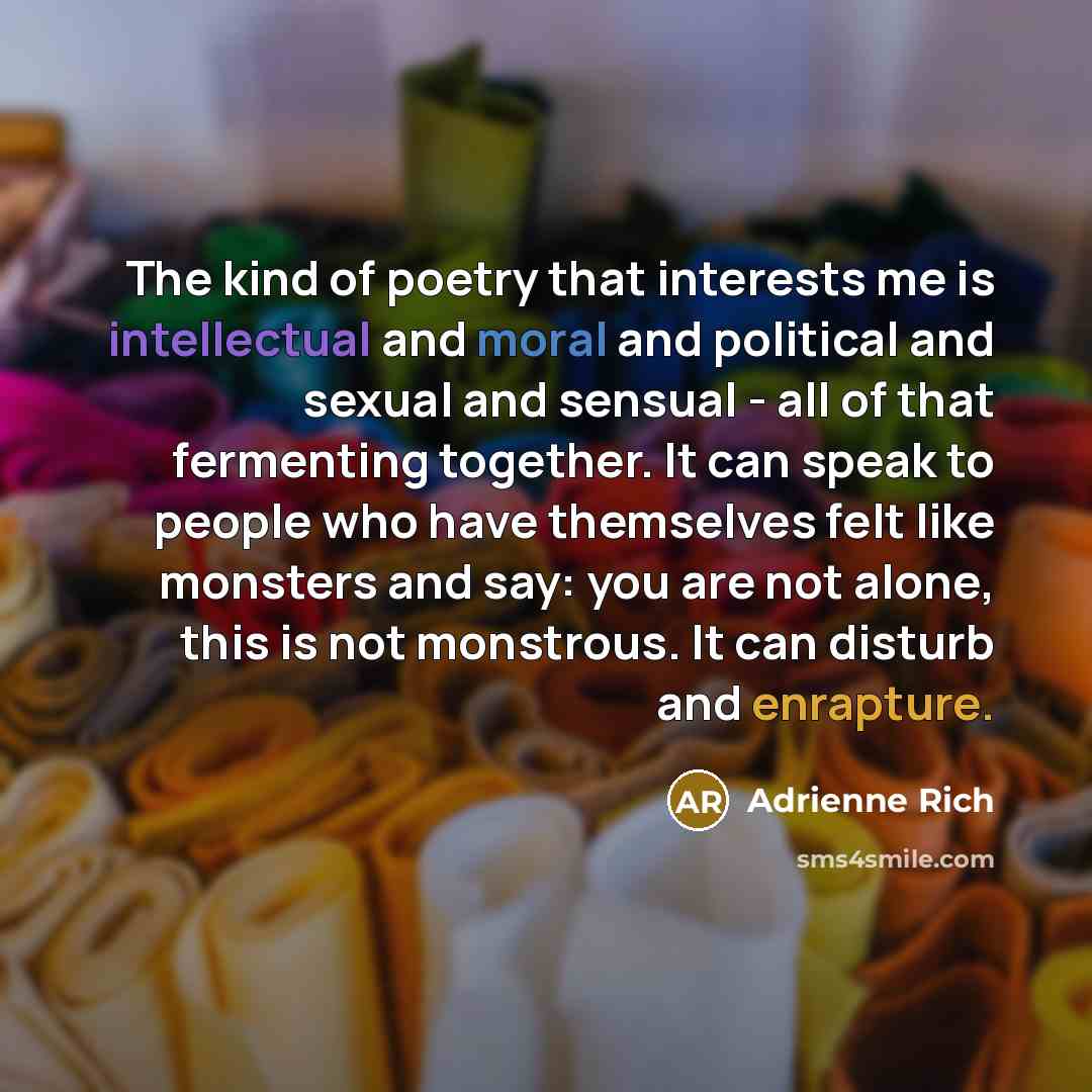 “The kind of poetry that interests me is intellectual and…” quote by Adrienne Rich