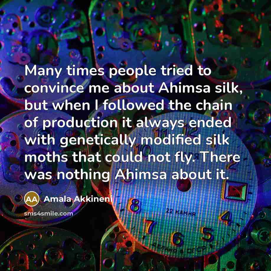 “Many times people tried to convince me about Ahimsa silk,…” quote by Amala Akkineni