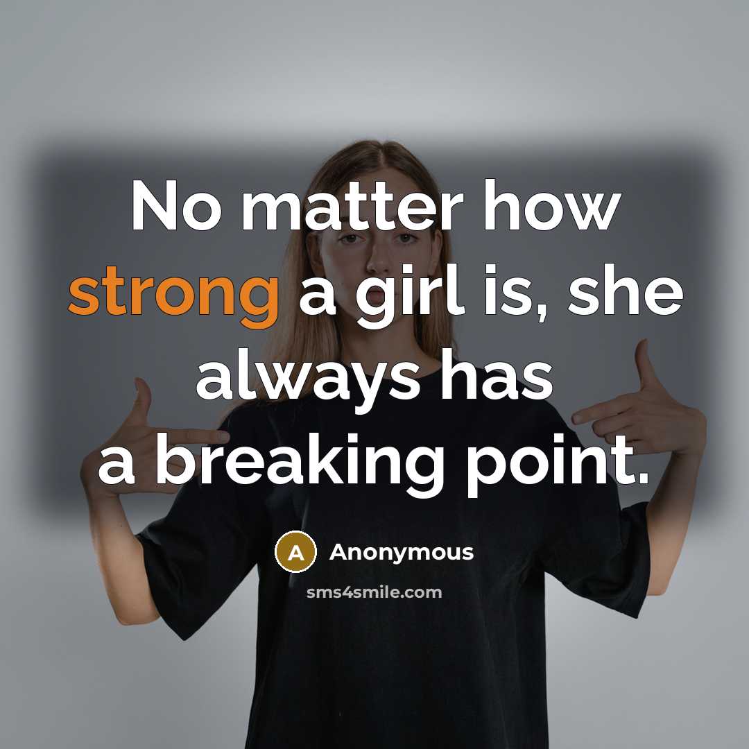 “No matter how strong a girl is, she always has…” quote by Anonymous
