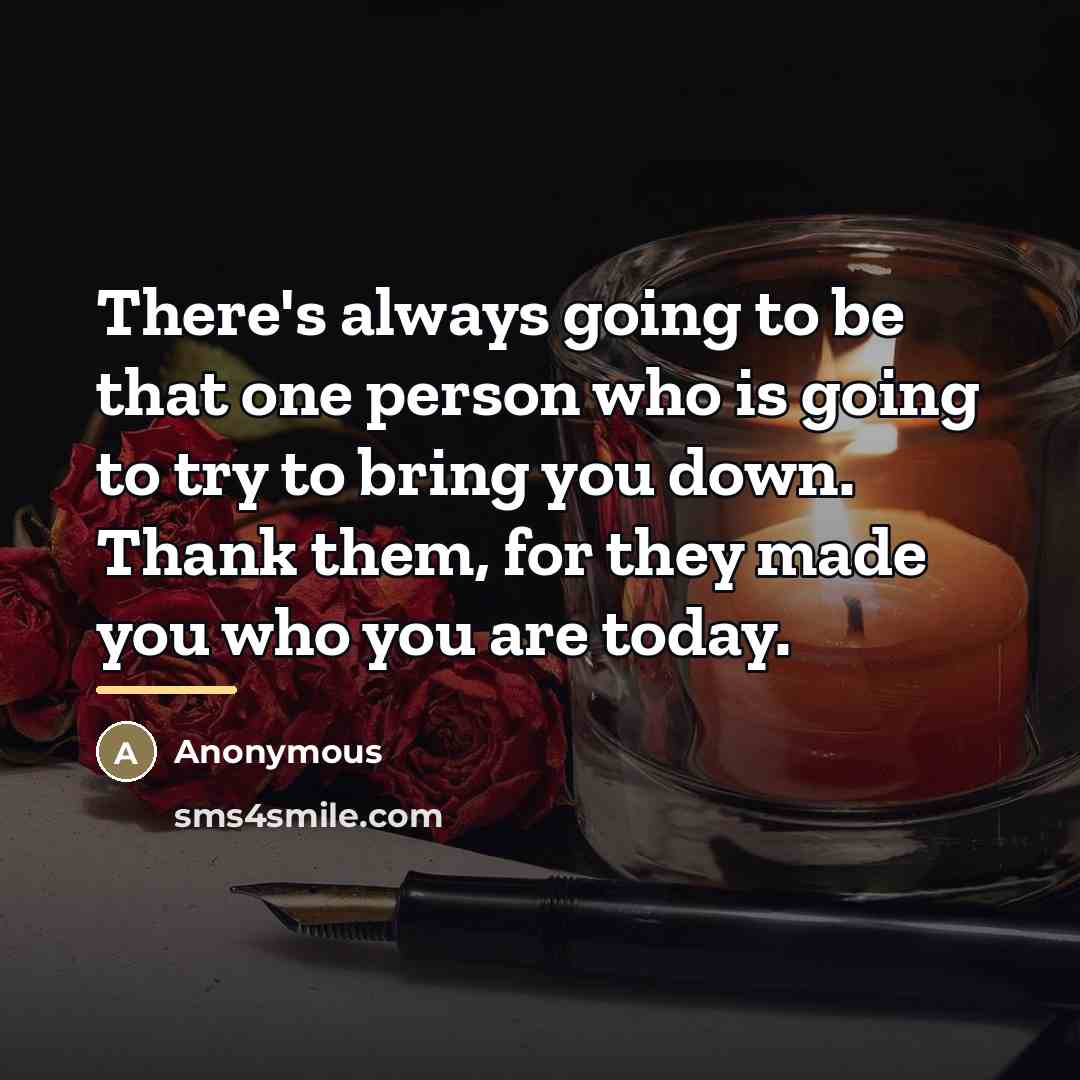 “There's always going to be that one person who is…” quote by Anonymous