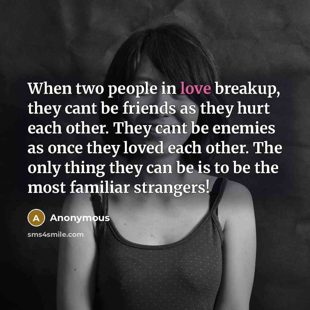 “When two people in love breakup, they cant be friends…” quote by Anonymous
