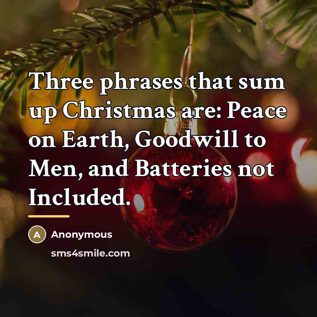 “Three phrases that sum up Christmas are: Peace on Earth,…” quote by Anonymous