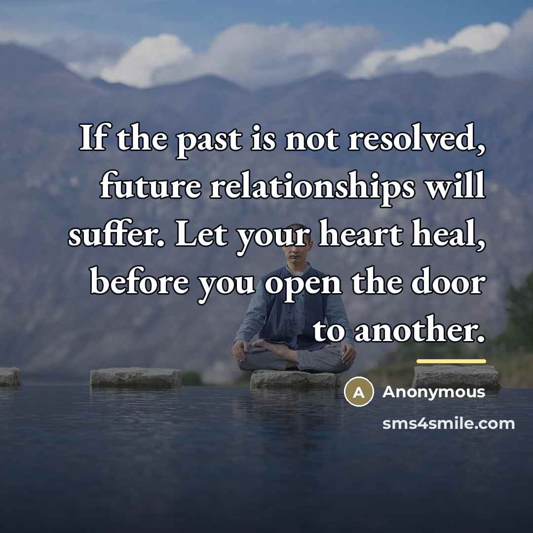 “If the past is not resolved, future relationships will suffer.…” quote by Anonymous