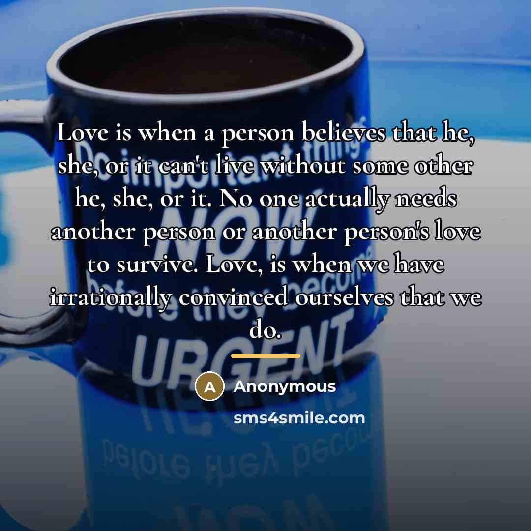 “Love is when a person believes that he, she, or…” quote by Anonymous