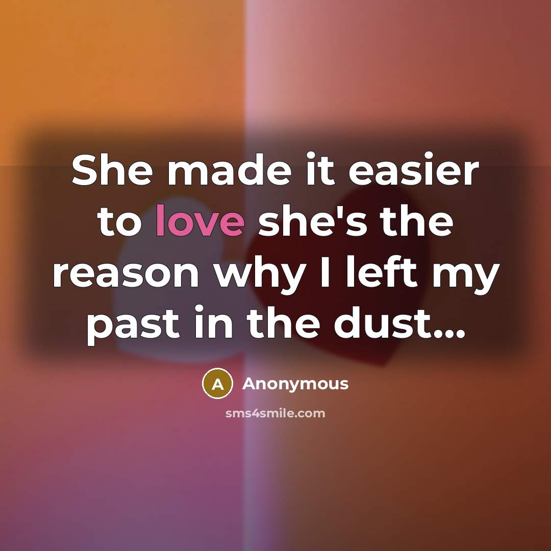 “She made it easier to love she's the reason why…” quote by Anonymous